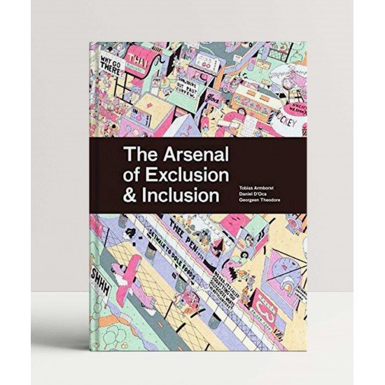 The Arsenal of Exclusion & Inclusion: 101 Things That Open and Close the City