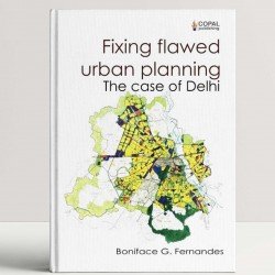 Fixing Flawed Urban Planning: The Case of Delhi