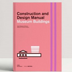 Museum Buildings: Construction and Design Manual