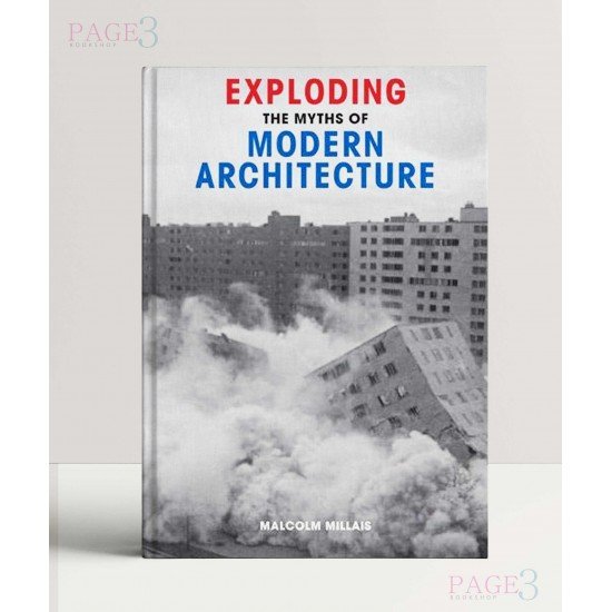 Exploding the Myths of Modern Architecture