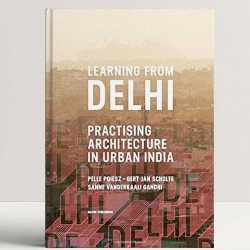 Learning from Delhi: Practising Architecture in Urban India