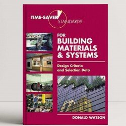 Time-Saver Standards for Building Materials & Systems: Design Criteria and Selection Data