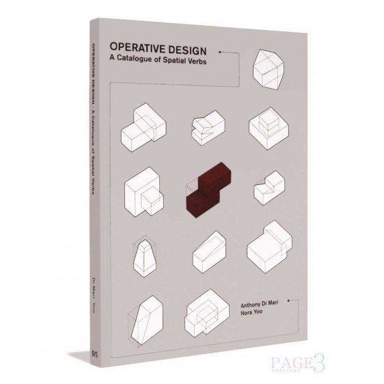 Operative Design A Catalog of Spatial Verbs Anthony di Mari