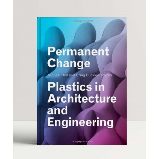 Permanent Change: Plastics in Architecture and Engineering