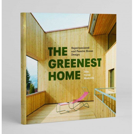 The Greenest Home: Superinsulated and Passive House Design