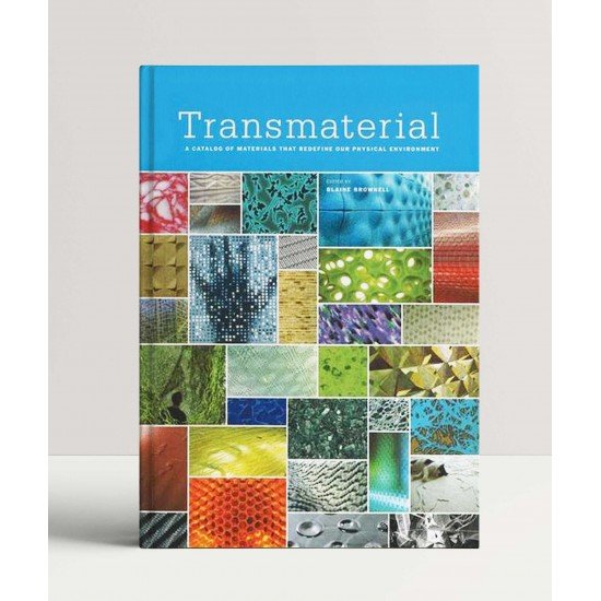 Transmaterial: A Catalog of Materials That Redefine our Physical Environment