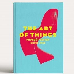 The Art of Things: Product Design Since 1945