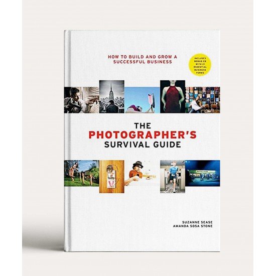 The Photographer's Survival Guide: How to Build and Grow a Successful Business