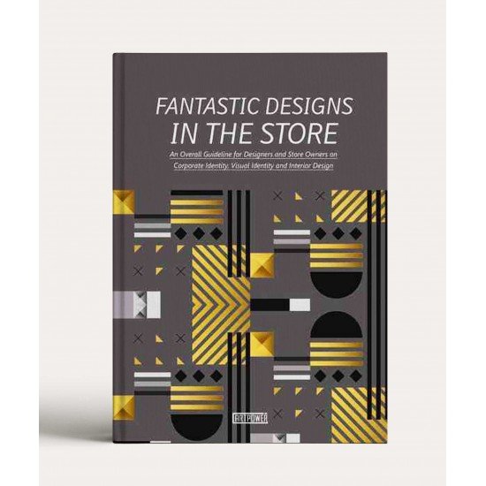 Fantastic Designs in the Store: An Overall Guideline on Corporate Identity, Visual Identity and Interior Design