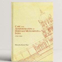 Care and Administration of Heritage Monuments in India 1784-1904