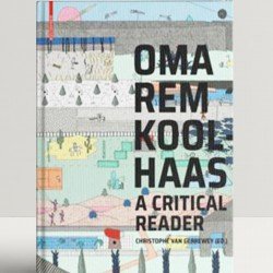 OMA/Rem Koolhaas A Critical Reader from 'Delirious New York' to 'S,M,L,XL'