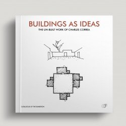 Buildings As Ideas: The Un-Built Work of Charles Correa