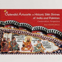 Splendid Artworks in Historic Sikh Shrines of India and Pakistan