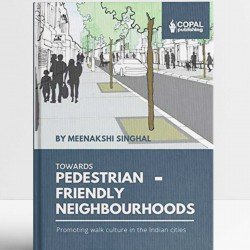 Towards Pedestrian-Friendly Neighbourhoods: Promoting Walk Culture in the Indian Cities