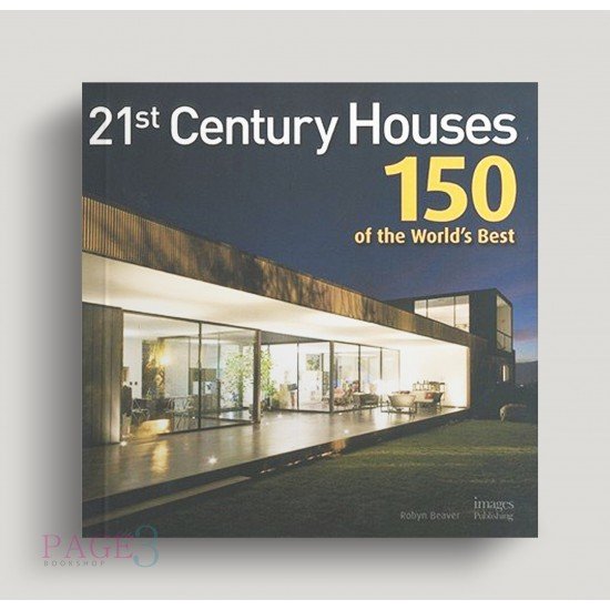 21st Century Houses : 150 of the World’s Best 