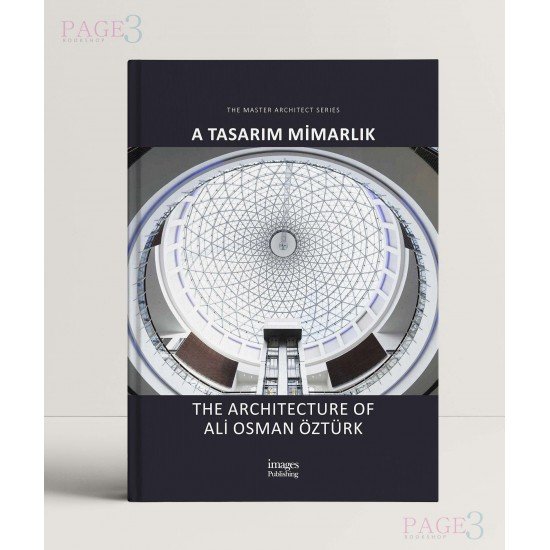 A Tasarim Mimarlik: The Architecture of Ali Osman Öztürk (Master Architect) 