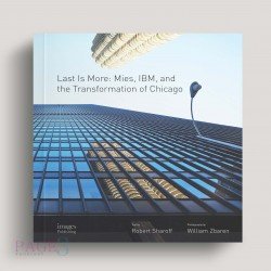 Last Is More: Mies, IBM, and the Transformation of Chicago