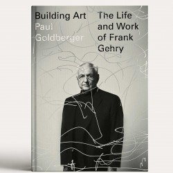 Building Art: The Life and Work of Frank Gehry