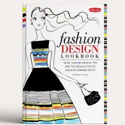 Fashion Design Lookbook: More than 50 creative tips and techniques for the fashion-forward artist 